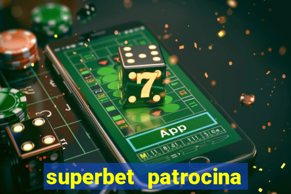 superbet patrocina quais times